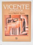 Livro - Vicente Inventor - Walmir Ayala, ed. Record - autografado pelo autor retratando obras peculiares de Vicente Rego Monteiro